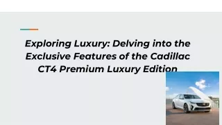 Exploring Luxury_ Delving into the Exclusive Features of the Cadillac CT4 Premium Luxury Edition