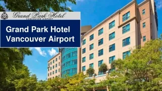 Grandparkhotelvancouverairport - PPT