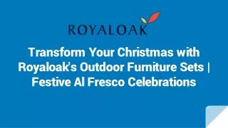 Transform Your Christmas with Royaloak's Outdoor Furniture Sets _ Festive Al Fresco Celebrations