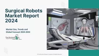 Surgical Robots Market Opportunity Assessment & Global Outlook 2024