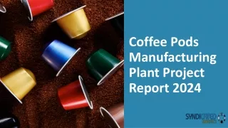 Coffee Pods Manufacturing Plant Project Report 2024