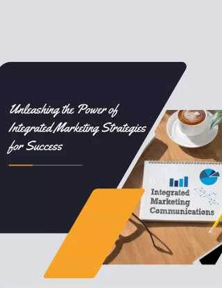 Unleashing the Power of Integrated Marketing Strategies for Success