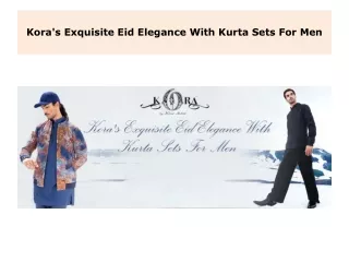 Kora's Exquisite Eid Elegance With Kurta Sets For Men