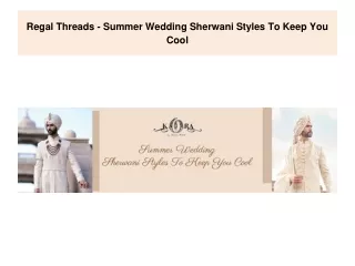 Regal Threads - Summer Wedding Sherwani Styles To Keep You Cool
