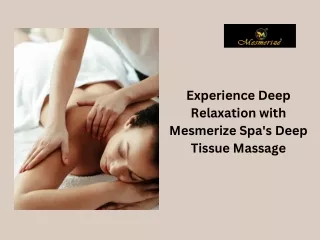 Experience Deep Relaxation with Mesmerize Spa's Deep Tissue Massage