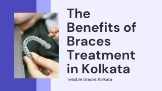 The Benefits of Braces Treatment in Kolkata