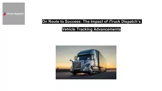 On Route to Success: The Impact of iTruck Dispatch's Vehicle Tracking Advancemen