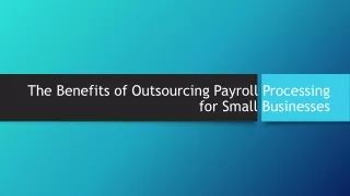 The Benefits of Outsourcing Payroll Processing for Small Businesses