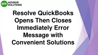 Learn How To Fix QuickBooks Opens Then Closes Immediately Issue
