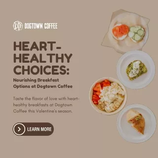 Heart-Healthy Choices Nourishing Breakfast Options At Dogtown Coffee