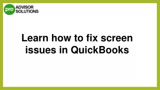 Learn how to fix screen issues in QuickBooks