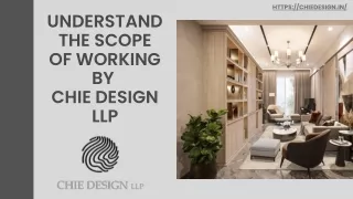 UNDERSTAND THE SCOPE OF WORKING BY  Chie Design LLP