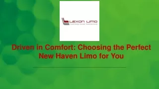 Driven in Comfort Choosing the Perfect New Haven Limo for You