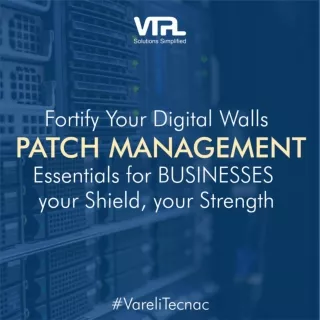 Fortify Your Digital Walls - Patch Management Essentials for Businesses | VTPL