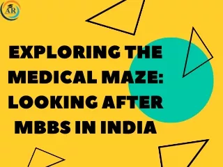 Exploring the Medical Maze Looking after MBBS in India