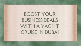 Boost Your BUsiness Deals with a Yacht Cruise in Dubai