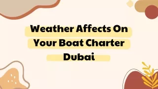 Weather Affects On Your Boat Charter Dubai