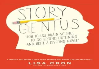 ❤ PDF ❤ DOWNLOAD FREE Story Genius: How to Use Brain Science to Go Beyond Outlining and Wr