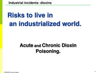 Risks to live in an industrialized world.