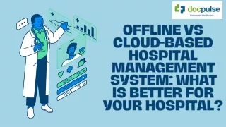 Offline vs Cloud-based Hospital Management system What is Better for Your Hospital