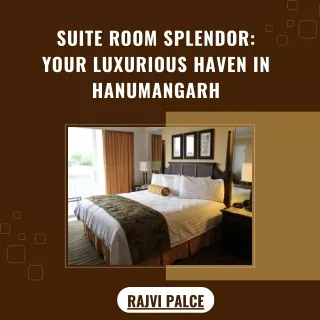 Suite Room Splendor Your Luxurious Haven in Hanumangarh