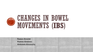 Changes in bowel movements ( IBS )