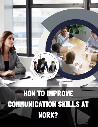 HOW TO IMPROVE COMMUNICATION SKILLS AT WORK