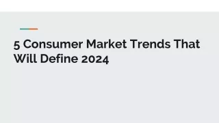 5 Consumer Market Trends That Will Define 2024