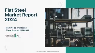 Flat Steel Market 2024: Future Outlook And Potential Analysis
