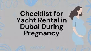 Checklist for Yacht Rental in Dubai During Pregnancy