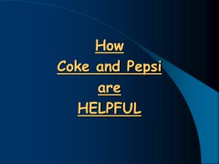 How Coke and Pepsi are HELPFUL