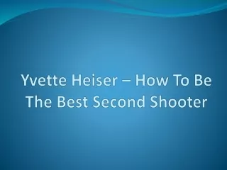 Yvette Heiser – How To Be The Best Second Shooter