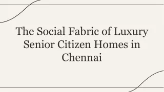 The Social Fabric of Luxury Senior Citizen Homes in Chennai