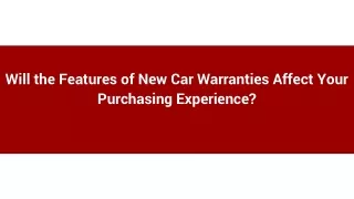 Will the Features of New Car Warranties Affect Your Purchasing Experience_