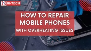 How to Repair Mobile Phones with Overheating Issues