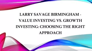 Larry Savage Birmingham - Value Investing vs. Growth Investing