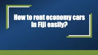 How to rent economy cars in Fiji easily