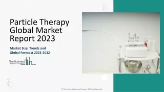 Particle Therapy Market Size, Share, Trends And Global Analysis Report 2033
