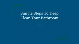 Simple Steps To Deep Clean Your Bathroom