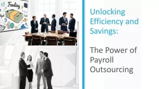 Unlocking Efficiency and Savings: The Power of Payroll Outsourcing