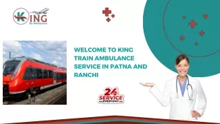 Avail of Train Ambulance Service in Patna and Ranchi by King with Health Care Service