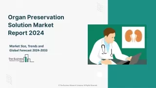 Organ Preservation Solution Market 2024 - By Size, Share, Growth 2033