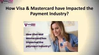 How Visa & Mastercard have Impacted the  Payment Industry?