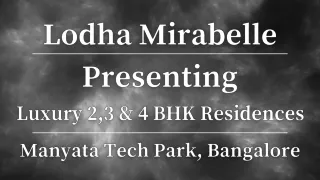 Lodha Mirabelle - Exquisite Living Amidst Innovation at Manyata Tech Park