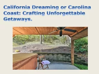 California Dreaming or Carolina Coast Crafting Unforgettable Getaways