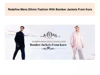 Redefine Mens Ethnic Fashion With Bomber Jackets From Kora