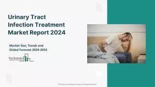 Urinary Tract Infection Treatment Market 2024 - By Size, Demand, Trends