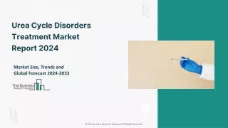 Urea Cycle Disorders Treatment Market 2024 - By Size, Share, Trends, Growth