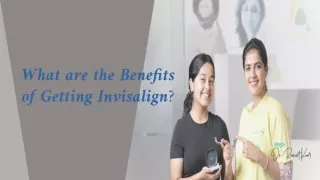 What are the Benefits of Getting Invisalign?