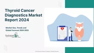 2024 Thyroid Cancer Diagnostics Market Industry Growth, Size And Share Analysis